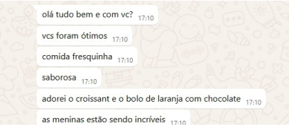 olá tudo bem e com vc?
vcs foram ótimos
comida fresquinha
saborosa
adorei o croissant e o bolo de laranja com chocolate
as meninas estão sendo incríveis